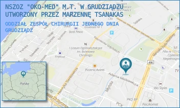 ODDZIAŁ ZESPÓŁ CHIRURGII JEDNEGO DNIA - NSZOZ "OKO-MED" M.T. W GRUDZIĄDZU UTWORZONY PRZEZ MARZENNĘ TSANAKAS - MICKIEWICZA 47,  GRUDZIĄDZ